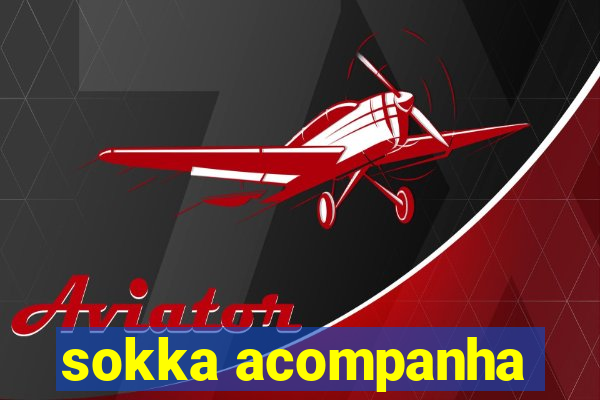 sokka acompanha